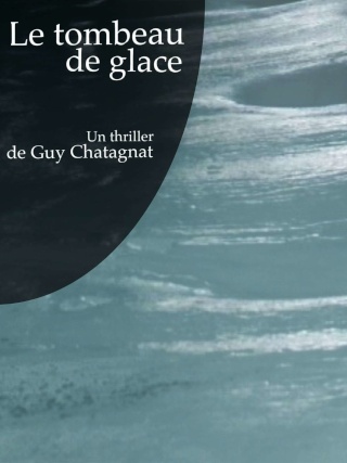 Le Tombeau de Glace - Guy Chatagnat